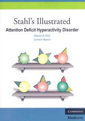 STAHL'S ILLUSTRATED: ATTENTION DEFICIT HYPERACTIVITY DISORDER