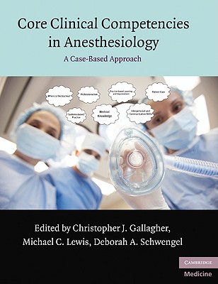 Core Clinical Competencies in Anesthesiology: A Case-Based Approach (Cambridge Medicine (Paperback)) [Paperback] Gallagher, Christopher J.