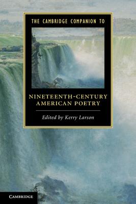 The Cambridge Companion to Nineteenth-Century American Poetry (Cambridge Companions to Literature)