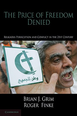 The Price of Freedom Denied: Religious Persecution and Conflict in the Twenty-First Century (Cambridge Studies in Social Theory, Religion and Politics) Image for The Price of Freedom Denied: Religious Persecution and Conflict in the Twenty-First Century (Cambridge Studies in Social Theory, Religion and Politics)