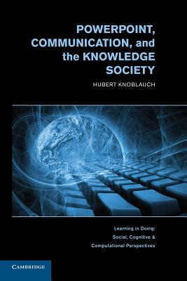 PowerPoint, Communication, and the Knowledge Society (Learning in Doing: Social, Cognitive and Computational Perspectives)