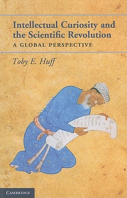 Intellectual Curiosity and the Scientific Revolution: A Global Perspective