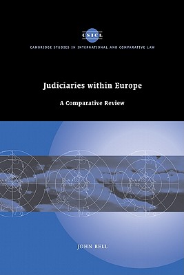 Judiciaries within Europe: A Comparative Review (Cambridge Studies in International and Comparative Law, Series Number 47)