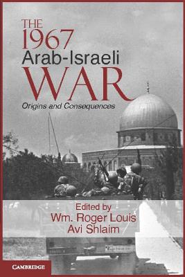 The 1967 Arab-Israeli War: Origins and Consequences (Cambridge Middle East Studies, Series Number 36)