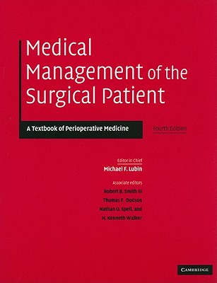 Medical Management of the Surgical Patient: A Textbook of Perioperative Medicine Lubin, Michael F.; Smith III, Robert B.; Dodson, Thomas F.; Spell, Nathan O. and Walker, H. Kenneth
