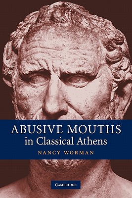 Image for Abusive Mouths in Classical Athens Abusive Mouths in Classical Athens