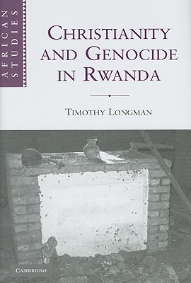 Christianity and Genocide in Rwanda (African Studies, Series Number 112)