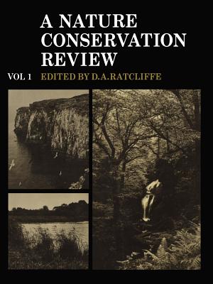A Nature Conservation Review: Volume 1: The Selection of Biological Sites of National Importance to Nature Conservation in Britain