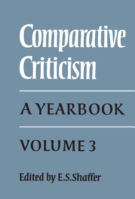 Comparative Criticism: Volume 3: A Yearbook (Comparative Criticism, Series Number 3)