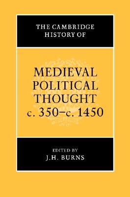 The Cambridge History of Medieval Political Thought c.350c.1450 (The Cambridge History of Political Thought)