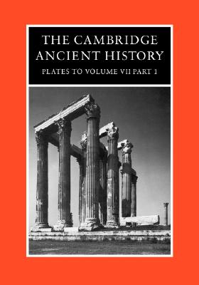 The Cambridge Ancient History, Plates to Volume VII Part 1: The Hellenistic World to the Coming of the Romans