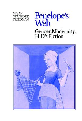 Penelope's Web: Gender, Modernity, H. D.'s Fiction (Cambridge Studies in American Literature and Culture, Series Number 48)
