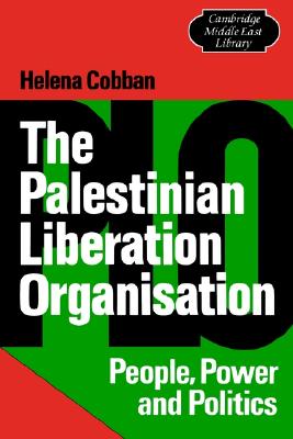 Image for The Palestinian Liberation Organisation: People, Power and Politics The Palestinian Liberation Organisation: People, Power and Politics