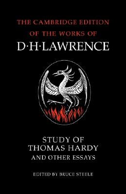 Study of Thomas Hardy and Other Essays (The Cambridge Edition of the Works of D. H. Lawrence)