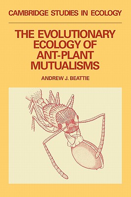 The Evolutionary Ecology of Ant-Plant Mutualisms (Cambridge Studies in Ecology)