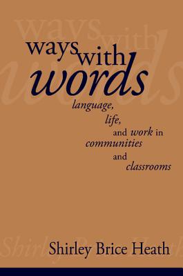 Ways with Words: Language, Life and Work in Communities and Classrooms (Cambridge Paperback Library)