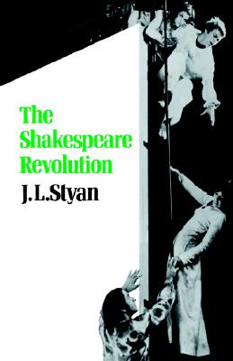 The Shakespeare Revolution: Criticism and Performance in the Twentieth Century