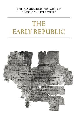 The Cambridge History Of Classical Literature Volume II Part I: The Early Republic