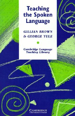 Teaching the Spoken Language (Cambridge Language Teaching Library)