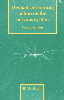 Mechanisms of Drug Action on the Nervous System (Cambridge Texts in Physiological Sciences, Series Number 1)