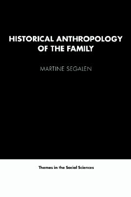 Historical Anthropology of the Family (Themes in the Social Sciences)