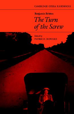 Benjamin Britten, the Turn of the Screw (Cambridge Opera Handbooks)
