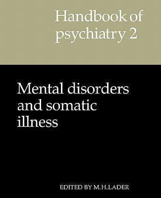 Handbook of Psychiatry: Volume 2, Mental Disorders and Somatic Illness (London Mathematical Society Lecture Notes)