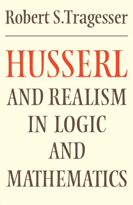 Husserl and Realism in Logic and Mathematics (Modern European Philosophy)