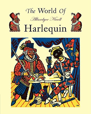 The World of Harlequin: A Critical Study of the Commedia dell' Arte