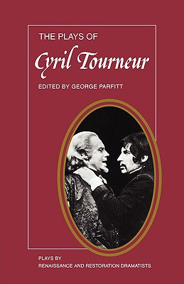 Plays of Cyril Tourneur: The Revenger's Tragedy, the Atheist's Tragedy