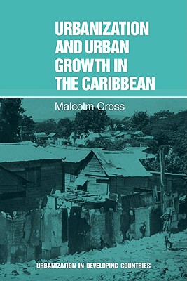 Urbanization and Urban Growth in the Caribbean: An Essay on Social Change in Dependent Societies (Urbanisation in Developing Countries)