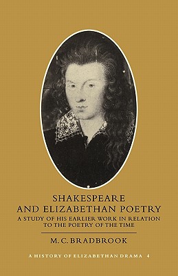 Image for SHAKESPEARE AND ELIZABETHAN POETRY A STUDY OR HIS EARLIER WORK IN RELATION TO THE POETRY OF THE TIME