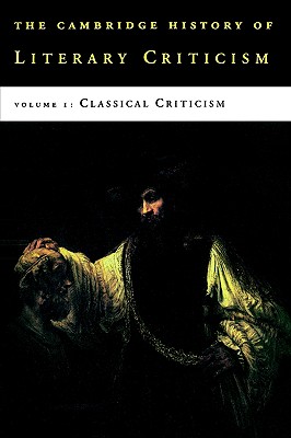 THE CAMBRIDGE HISTORY OF LITERARY CRITICISM Volume 1: Classical Criticism