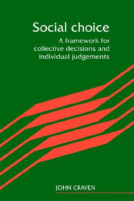 Social Choice, A Framework For Collective Decisions And Individual Judgements
