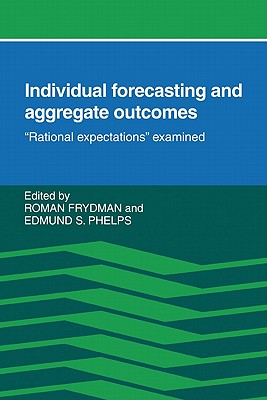 Individual Forecasting and Aggregate Outcomes: 'Rational Expectations' Examined