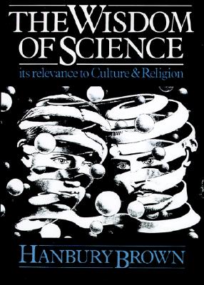 Image for The Wisdom Of Science: Its Relevance To Culture And Religion