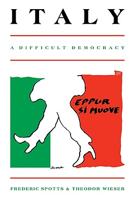 Italy a Difficult Democracy a Survey of Italian Politics