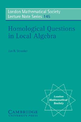 Homological Questions in Local Algebra (London Mathematical Society Lecture Note Series, Series Number 145)