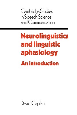 Neurolinguistics and Linguistic Aphasiology: An Introduction (Cambridge Studies in Speech Science and Communication)