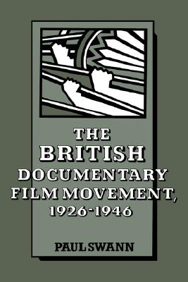 The British Documentary Film Movement, 1926-1946 (Cambridge Studies in Film)