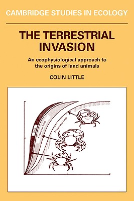 The Terrestrial Invasion: An Ecophysiological Approach to the Origins of Land Animals (Cambridge Studies in Ecology)