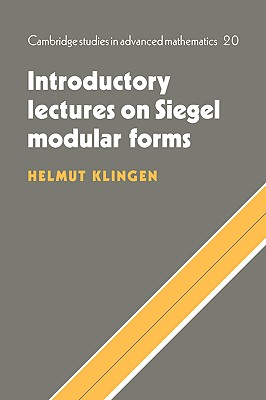 Introductory Lectures on Siegel Modular Forms (Cambridge Studies in Advanced Mathematics, Series Number 20)