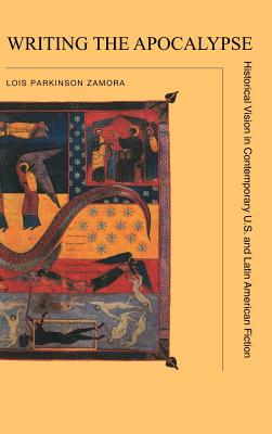 Writing the Apocalypse Historical Vision in Contemporary U.S. and Latin American Fiction