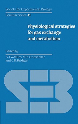 Physiological Strategies for Gas Exchange and Metabolism (Society for Experimental Biology Seminar Series, Series Number 41)