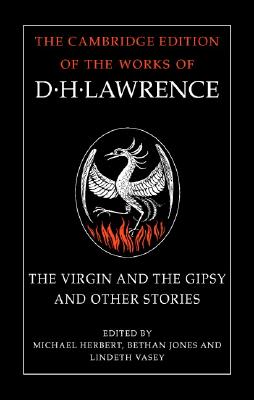 The Virgin and the Gipsy and Other Stories (The Cambridge Edition of the Works of D. H. Lawrence) Image for The Virgin and the Gipsy and Other Stories (The Cambridge Edition of the Works of D. H. Lawrence)
