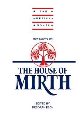 New Essays on 'The House of Mirth' (The American Novel)