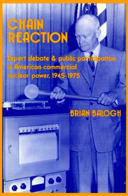 Image for Chain Reaction: Expert Debate and Public Participation in American Commercial Nuclear Power 1945-1975