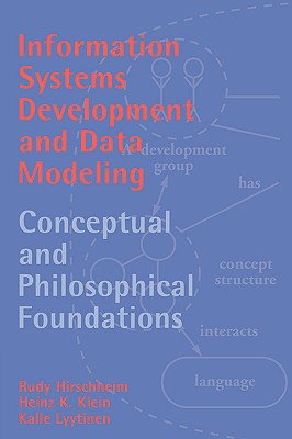 Information Systems Development and Data Modeling: Conceptual and Philosophical Foundations (Cambridge Tracts in Theoretical Computer Science)