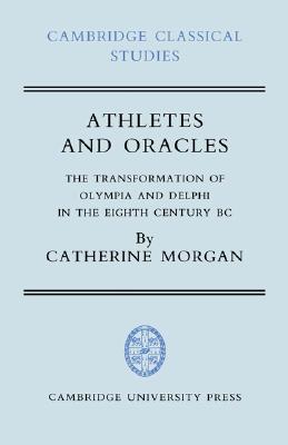 ATHLETES AND ORACLES The Transformation of Olympia and Delphi in the Eighth Century BC