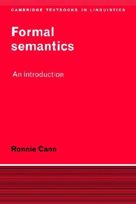 Formal Semantics: An Introduction (Cambridge Textbooks in Linguistics) (Volume 0)
